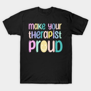 Make your therapist proud T-Shirt